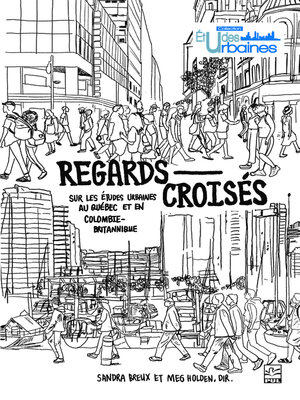 cover image of Regards croisés sur les études urbaines au Québec et en Colombie-Britannique